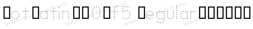 DotLatin_B02f5 Regular字体转换